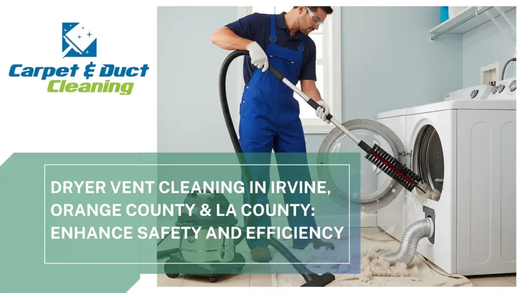 Irvine & LA Guide Safer, Faster Dryer Vent Cleaning