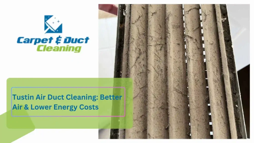 Tustin Air Duct Cleaning Better Air & Lower Energy Costs