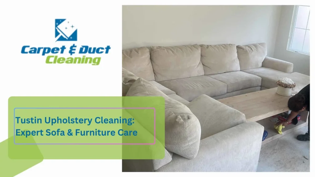 Tustin Upholstery Cleaning Expert Sofa & Furniture Care