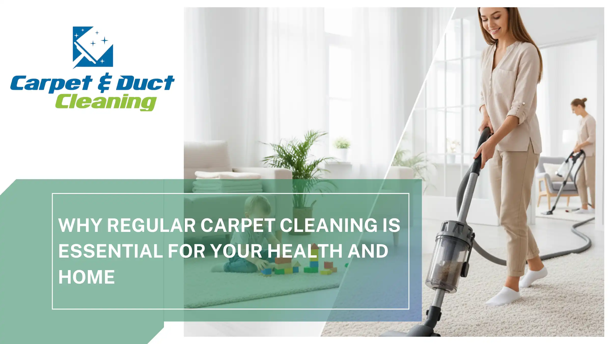 Why Regular Carpet Cleaning is Essential for Your Health and Home