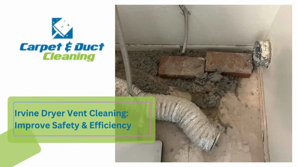 Irvine Dryer Vent Cleaning Improve Safety & Efficiency