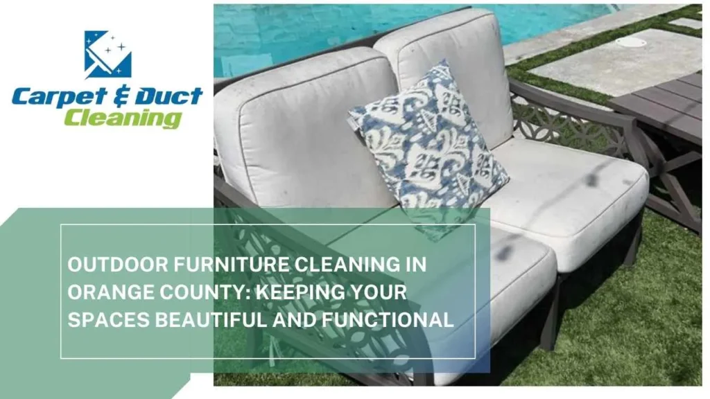 Outdoor-Furniture-Cleaning-in-Orange-County-Keeping-Your-Spaces-Beautiful