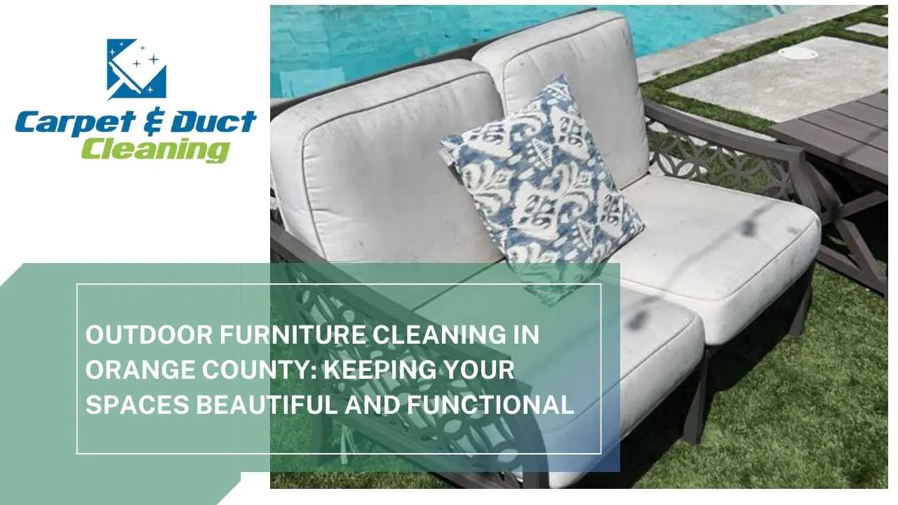 How to Maintain Outdoor Furniture in Orange County