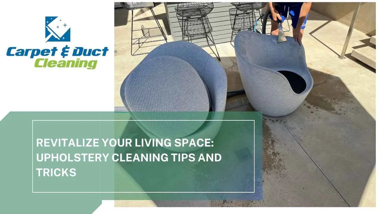 Revitalize Your Living Space: Upholstery Cleaning Tips and Tricks