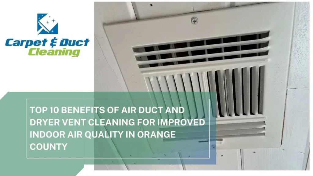 Top-10-Benefits-of-Air-Duct-and-Dryer-Vent-Cleaning-for-Improved-Indoor-Air-Quality-in-Orange-County