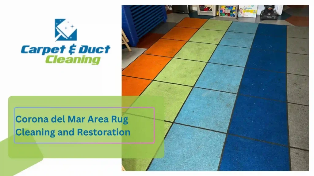 Corona del Mar Area Rug Cleaning and Restoration