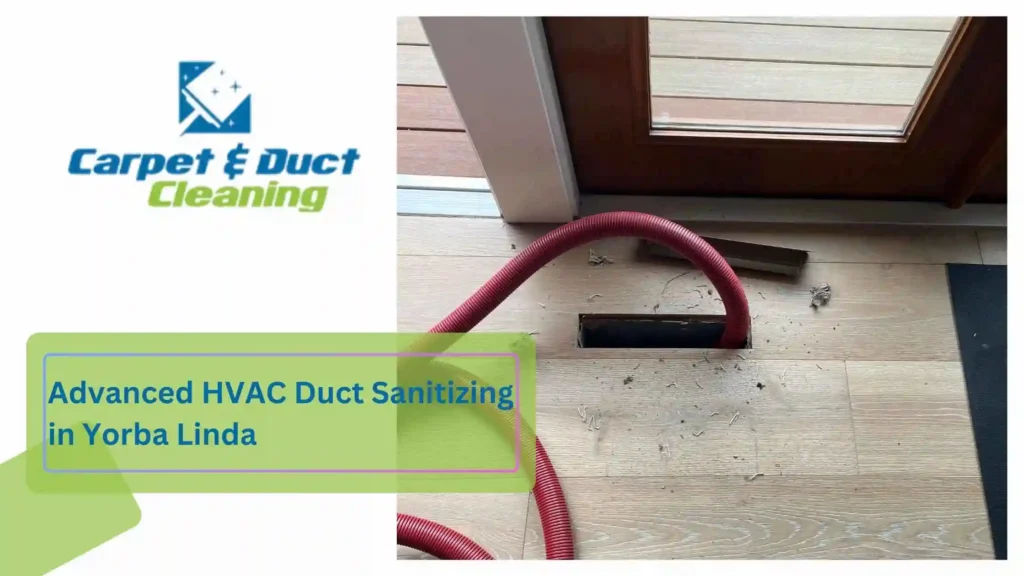 Advanced HVAC Duct Sanitizing in Yorba Linda