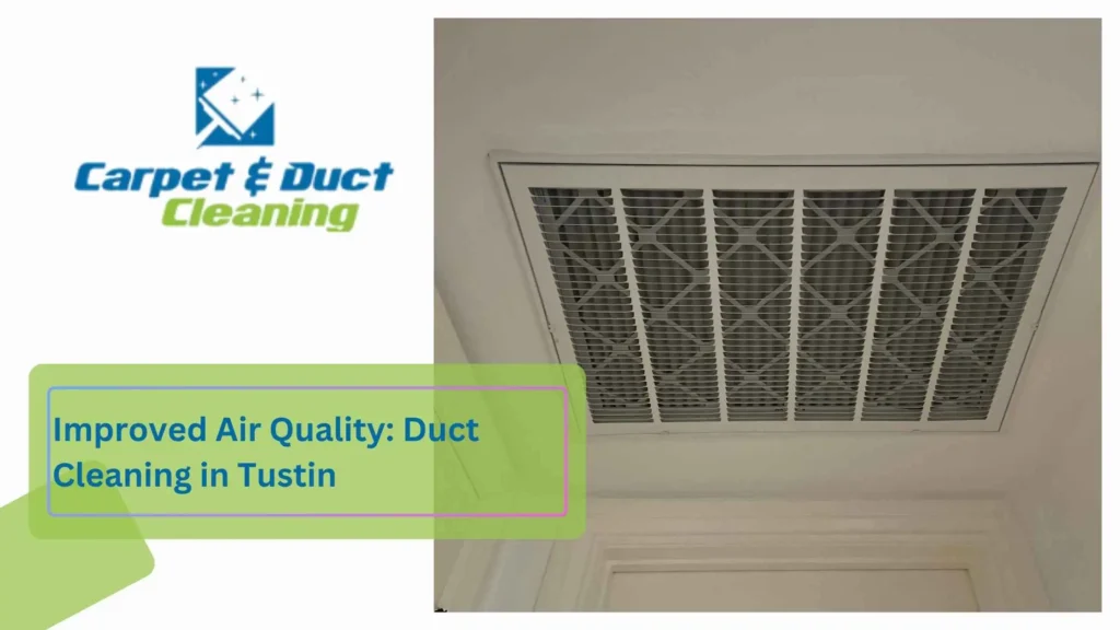Improved Air Quality Duct Cleaning in Tustin