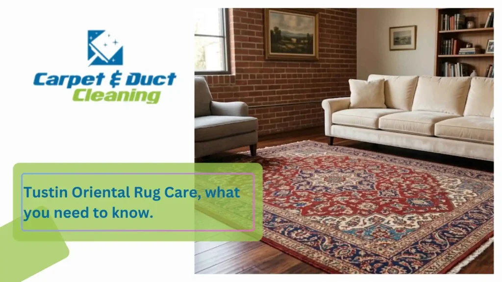 Tustin Oriental Rug Care, what you need to know.