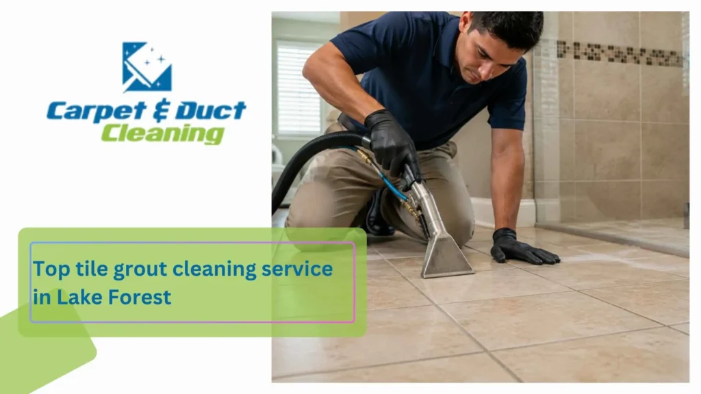 Top tile grout cleaning service in Lake Forest